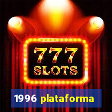 1996 plataforma
